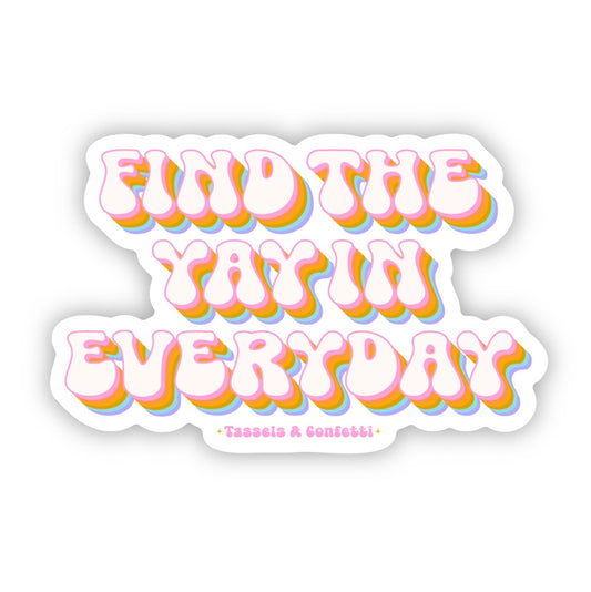 Find The Yay In Everyday Sticker