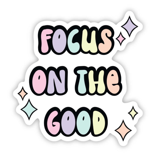 Focus on the good sticker