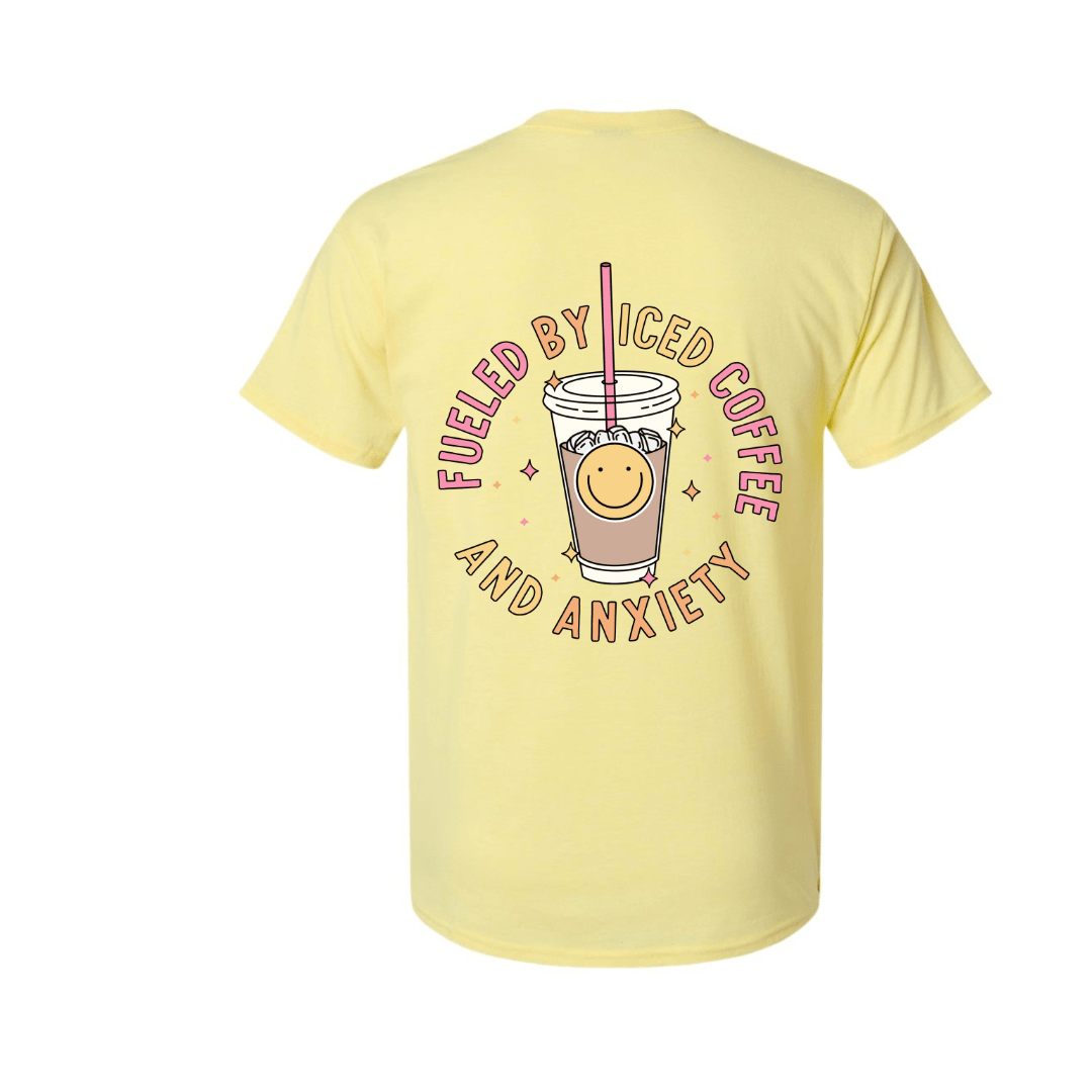 Fueled By Iced Coffee And Anxiety *Pre-Order*